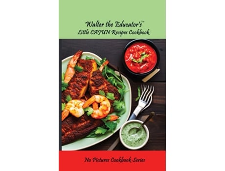 Livro Walter the Educators Little Cajun Recipes Cookbook de Walter the Educator (Inglês)