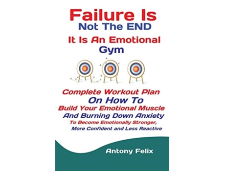 Livro Failure Is Not The End It Is An Emotional Gym De Felix Antony (inglês)