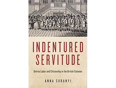 Livro Indentured Servitude de Anna Suranyi (Inglês - Capa Dura)