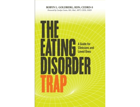 Livro The Eating Disorder Trap A Guide For Clinicians And Loved Ones De Rdn Cedrd-s Goldberg (inglês)