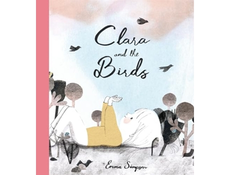 Livro Clara And The Birds De Emma Simpson (inglês - Capa Dura)