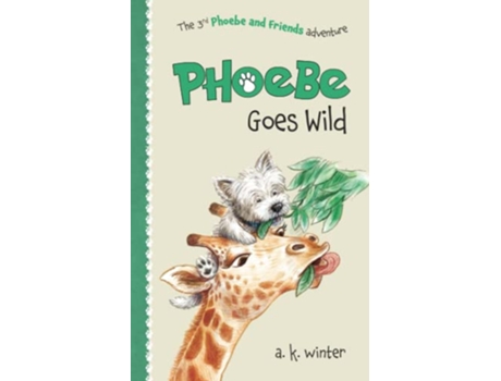 Livro Phoebe Goes Wild Phoebe and Friends Adventures de A K Winter (Inglês)