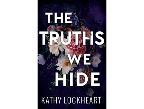 Livro The Truths We Hide de Kathy Lockheart (Inglês)