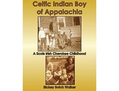Livro Celtic Indian Boy of Appalachia A Scots Irish Cherokee Childhood de Rickey Butch Walker (Inglês)