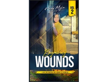 Livro Testimony-Beyond my Wounds Abused but Restored, I Am Witness Of Gods Power/ Based on a True Story de Heidy Mejia (Inglês)