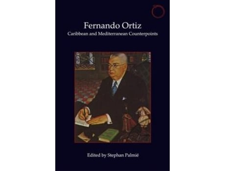Livro Fernando Ortiz – Caribbean and Mediterranean Counterpoints de Stephan Palmie (Inglês)