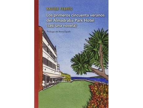 Livro Los primeros cincuenta veranos de Almadraba Park Hotel de Febrés Verdú, Xavier (Espanhol)