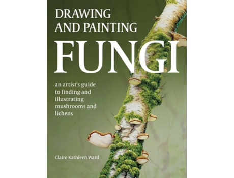 Livro Drawing and Painting Fungi de Claire Kathleen Ward (Inglês)