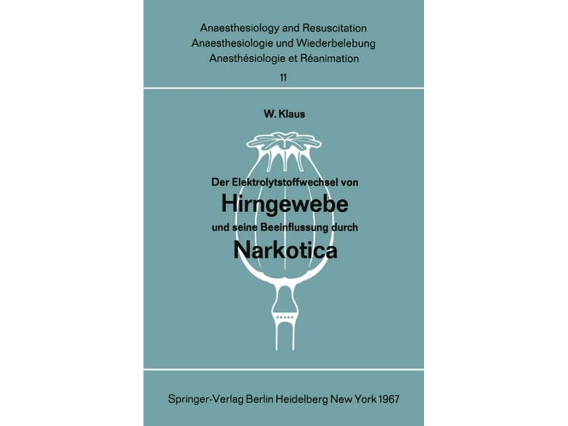 Livro Der Elektrolytstoffwechsel Von Hirngewebe Und Seine Beeinflussung Durch Narkotica De W Klaus (alemão)