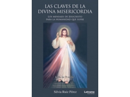 Livro Las Claves De La Divina Misericordia Los Mensajes De Jesucristo Para La Humanidad Que Sufre de Silvia Ruiz Pérez (Espanhol)