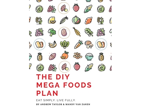 Livro The DIY Mega Foods Plan Eat simply Live fully de Andrew Taylor Mandy Van Zanen (Inglês)
