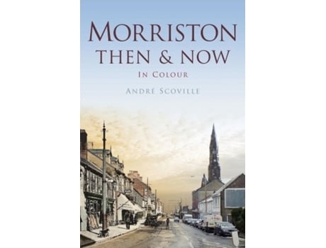 Livro Morriston Then & Now Andre Scoville (Inglês)