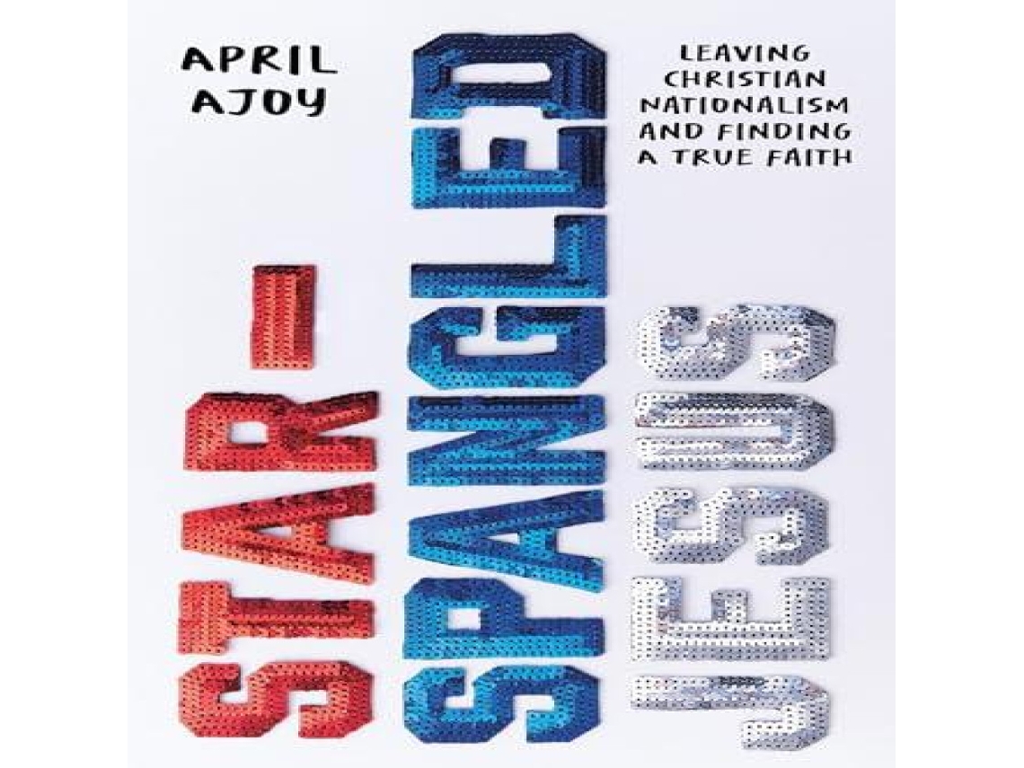 Livro Star-Spangled Jesus de April Ajoy (Inglês)
