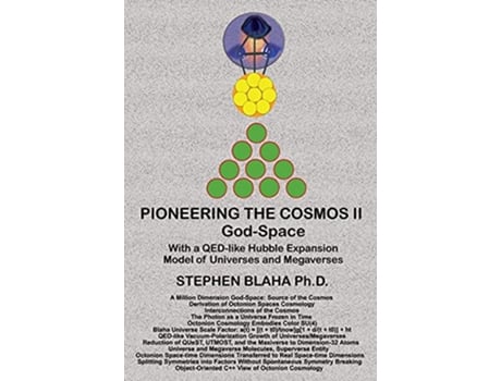 Livro Pioneering the Octonion Cosmos II GodSpace With a QEDlike Hubble Expansion Model of Universes and Megaverses de Stephen Blaha (Inglês - Capa Dura)