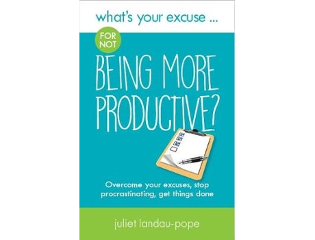 Livro what's your excuse for not being more productive? de juliet landau-pope (inglês)