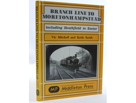 Livro Branch Line to Moretonhampstead de Vic Mitchell e Keith Smith (Inglês - Capa Dura)