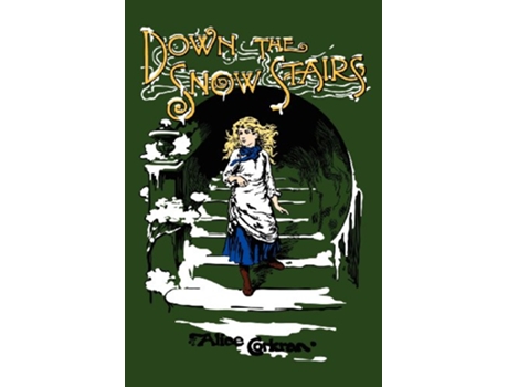 Livro Down the Snow Stairs Or From Goodnight to Goodmorning de Alice Corkran (Inglês)