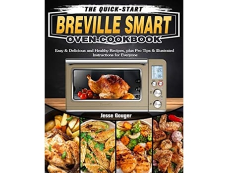 Livro QuickStart Breville Smart Oven Cookbook de Jesse Gouger (Inglês)