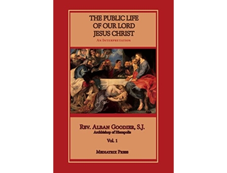 Livro Public Life of Our Lord Jesus Christ vol 1 de Alban Goodier (Inglês - Capa Dura)