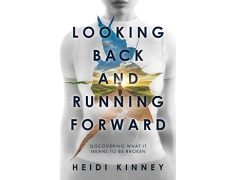 Livro Looking Back and Running Forward Discovering what it means to be broken de Heidi Kinney (Inglês)