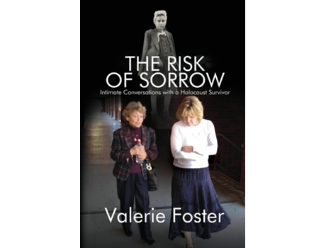 Livro The Risk of Sorrow Intimate Conversations with a Holocaust Survivor de Valerie Foster (Inglês)