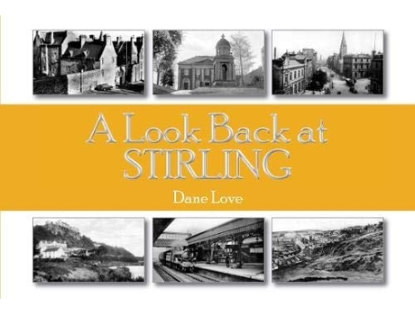 Livro A Look Back at Stirling de Dane Love (Inglês)