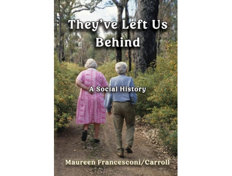 Livro Theyve Left Us Behind A Social History de Maureen Francesconi-Carroll (Inglês)