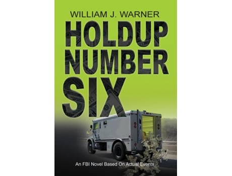 Livro Holdup Number Six, An Fbi Novel Based On Actual Events De William J Warner (inglês)