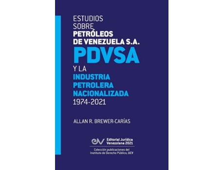Livro Estudios Sobre Petróleos De Venezuela S.a. Pdvsa, Y La Industria Petrolera Nacionalizada 1974-2021 De Allan R Brewer-carias (espanhol)