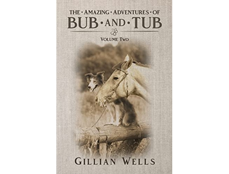 Livro The Adventures of Bub Tub Volume Two de Gillian Wells (Inglês)