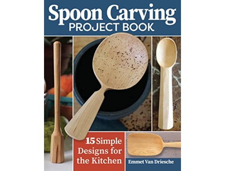 Livro Spoon Carving Project Book de Emmet Van Driesche (Inglês)