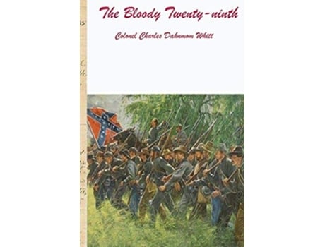 Livro The Bloody Twenty-ninth De Colonel Charles Dahnmon Whitt (inglês)