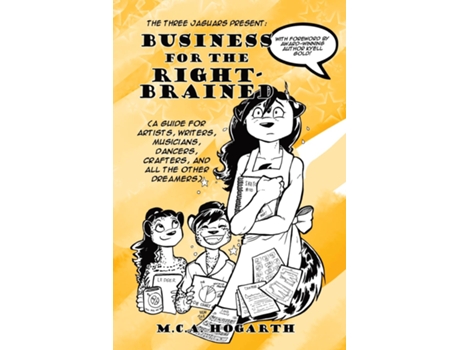 Livro Business for the Right-Brained A Guide for Artists, Writers, Musicians, Dancers, Crafters, and All the Other Dreamers de MCA Hogarth (Inglês)