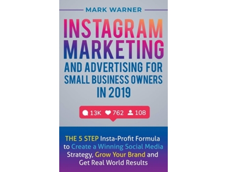 Livro Instagram Marketing and Advertising for Small Business Owners in 2019 de Mark Warner (Inglês - Capa Dura)
