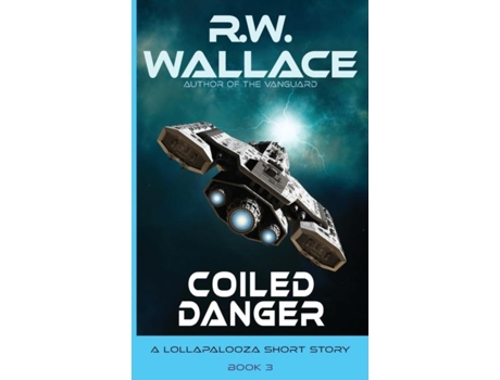 Livro Coiled Danger A Lollapalooza Short Story De Rw Wallace (inglês)