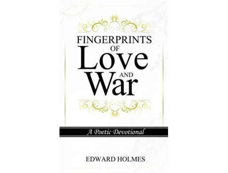 Livro Fingerprints Of Love And War A Poetic Devotional De Edward L Holmes (inglês)