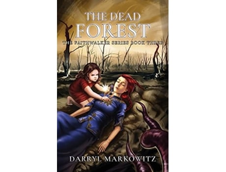 Livro The Dead Forest The Faithwalker Series Book Three De Darryl Markowitz (inglês)