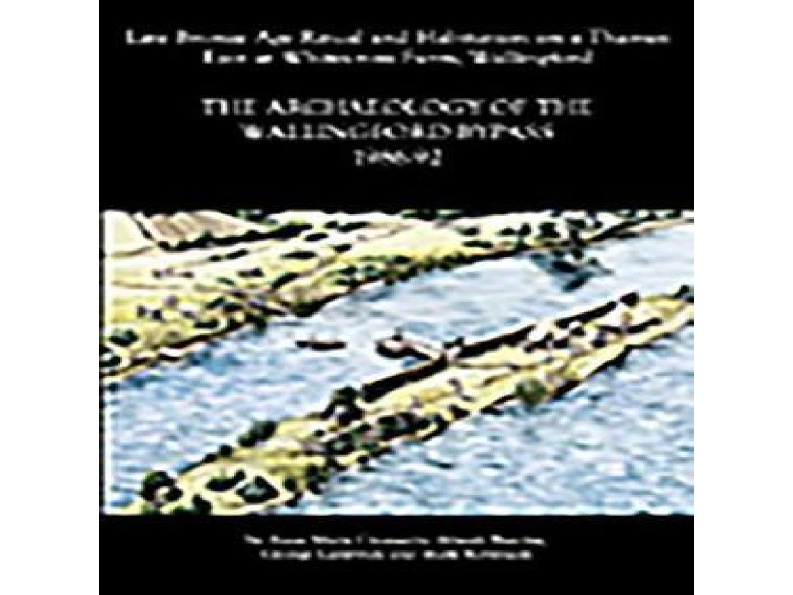 Livro Archaeology of the Wallingford Bypass 1986-92 de Mark Robinson (Inglês)