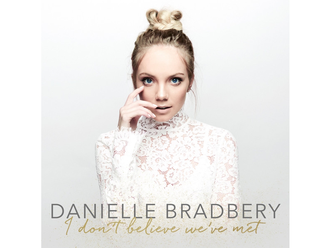 CD Danielle Bradbery - I Don't Believe We've Met