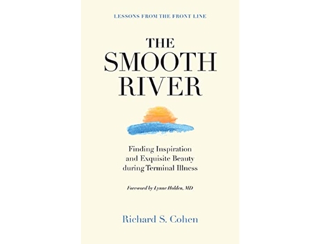 Livro The Smooth River Finding Inspiration and Exquisite Beauty during Terminal Illness Lessons from the Front Line de Richard S Cohen (Inglês)