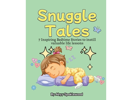 Livro Snuggle Tales 7 Bedtime Stories to Instill Valuable Life Lessons de Abyy Sparklewood (Inglês)