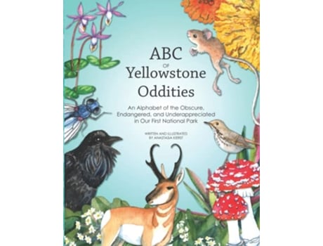 Livro ABC OF Yellowstone Oddities An Alphabet of the Obscure Endangered and Underappreciated in Our First National Park de ANASTASIA KIERST (Inglês)