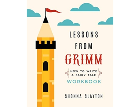 Livro Lessons From Grimm How to Write a Fairy Tale Workbook Lessons From Grimm Series de Shonna Slayton (Inglês)