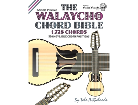 Livro The Walaycho Chord Bible Dgbeb Standard Tuning 1,728 Chords De Tobe A Richards (inglês)