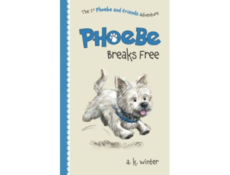 Livro Phoebe Breaks Free The 1st Phoebe and Friends Adventure Phoebe and Friends Adventures de A K Winter (Inglês)