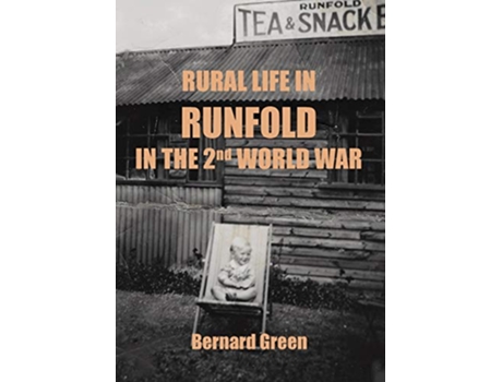 Livro Rural Life in Runfold in the Second World War de Bernard Alfred Green (Inglês)