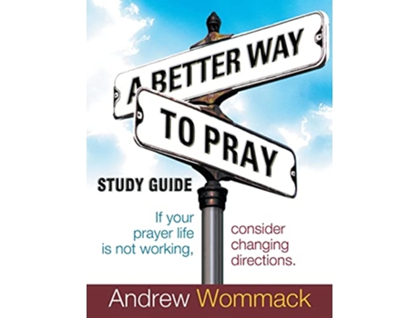 Livro Better Way to Pray Study Guide de Andrew Wommack (Inglês)