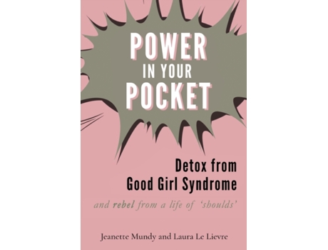 Livro Power in Your Pocket: Detox from Good Girl Syndrome Jeanette Mundy, Laura Le Lievre (Inglês)