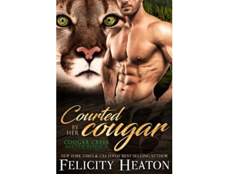 Livro Courted by her Cougar Cougar Creek Mates Shifter Romance Series de Felicity Heaton (Inglês)
