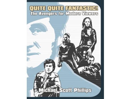 Livro Quite Quite Fantastic The Avengers for Modern Viewers de Michael Scott Phillips (Inglês)